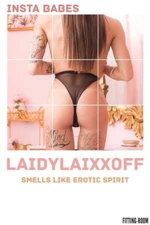 EU_US-Fitting-Room_22_10_17_Laidylaixxoff_Smells_Like_Erotic_Spirit 试衣间 Laidylaixxoff 闻起来像色情精神