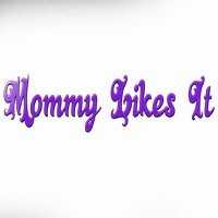 Mommy Likes It